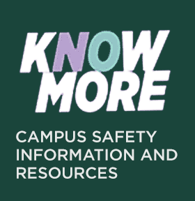 Know more: Campus Safety Information and Resources